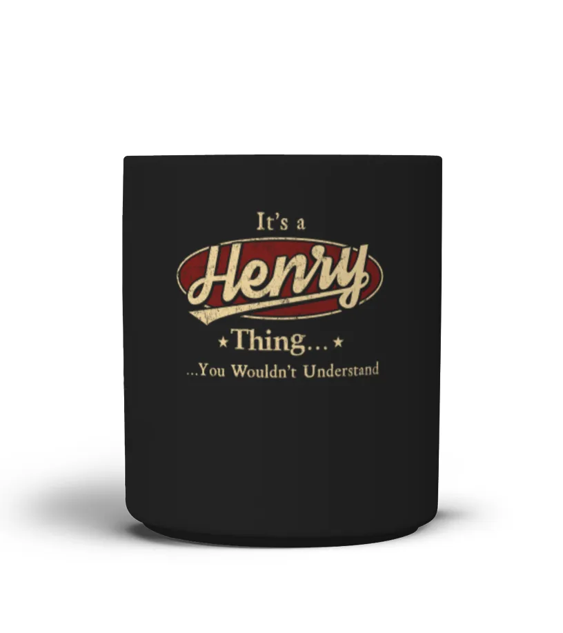It's A Henry Thing, You Wouldn't Understand T Shirt, Henry Shirt, Mug, Phone Case, Shirt For Henry 1 Taza