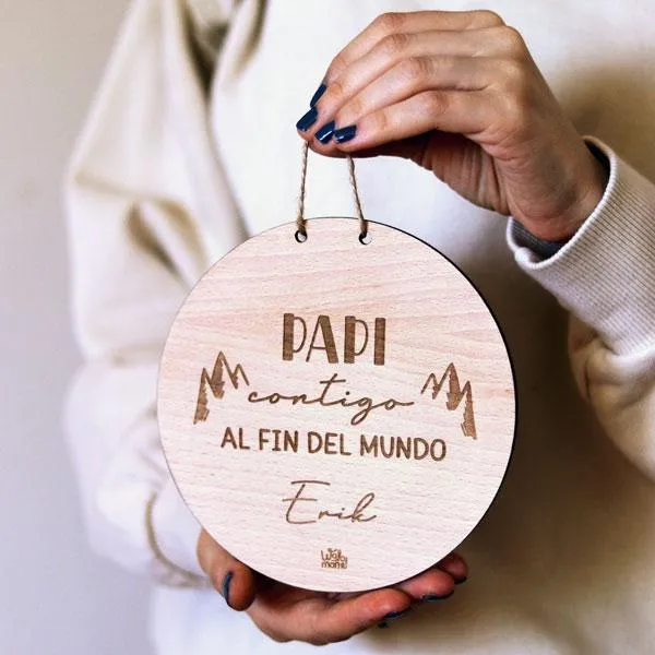 Plaquita “Papi contigo al fin del mundo”